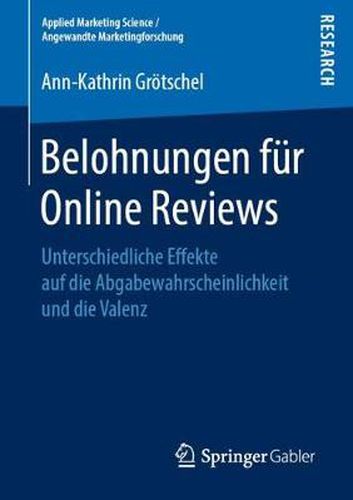 Cover image for Belohnungen Fur Online Reviews: Unterschiedliche Effekte Auf Die Abgabewahrscheinlichkeit Und Die Valenz