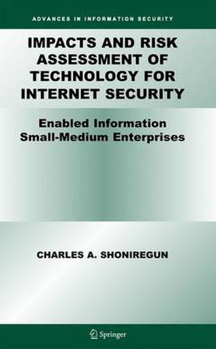 Impacts and Risk Assessment of Technology for Internet Security: Enabled Information Small-Medium Enterprises (TEISMES)