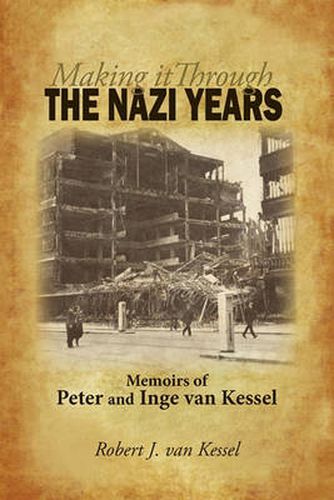 Cover image for Making It Through the Nazi Years Memoirs of Peter and Inge Van Kessel