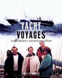 Cover image for Yacht Voyages: One Captain's Adventures Afloat