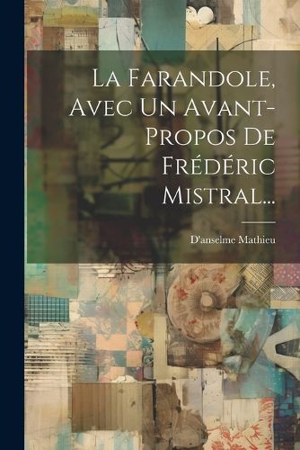 Cover image for La Farandole, Avec Un Avant-propos De Frederic Mistral...