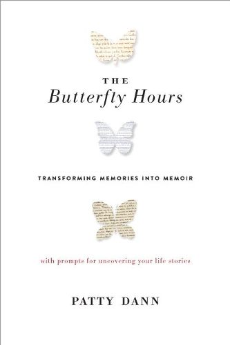 Cover image for The Butterfly Hours: Transforming Memories into Memoir