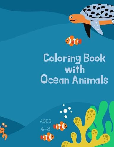 Cover image for Coloring book with ocean animals: Coloring Book for Kids with Ocean Animals: Magical Coloring Book for Girls, Boys, and Anyone Who Loves Animals 42 pages with single sided pages