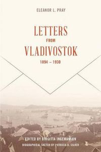 Cover image for Letters from Vladivostock, 1894-1930