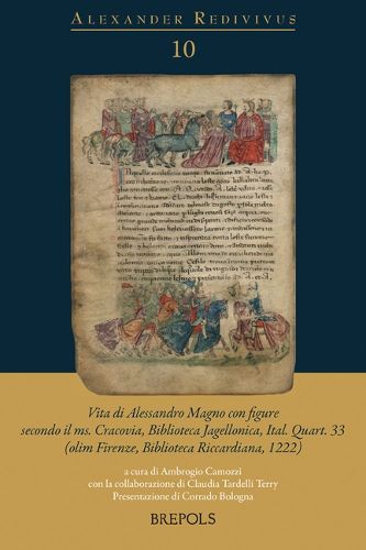 Cover image for Vita Di Alessandro Con Figure Secondo Il Ms. Cracovia, Biblioteca Jagellonica, Ital. Quart. 33 (Olim Firenze, Biblioteca Riccardiana, 1222)