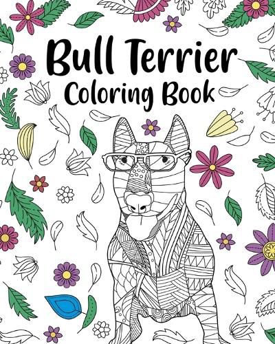 Cover image for Bull Terrier Coloring Book: Bull Terrier Painting Page, Animal Mandala Coloring Pages