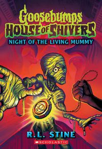 Cover image for Night of the Living Mummy (Goosebumps: House of Shivers #3)