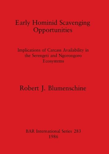 Cover image for Early Hominid Scavenging Opportunities: Implications of Carcass Availability in the Serengeti and Ngorongoro Ecosystems
