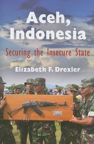 Cover image for Aceh, Indonesia: Securing the Insecure State