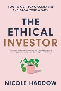 Cover image for The Ethical Investor: How to Quit Toxic Companies and Grow Your Wealth