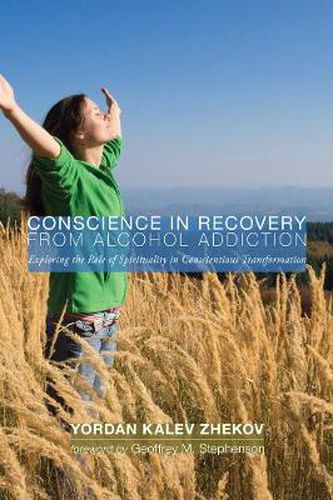 Cover image for Conscience in Recovery from Alcohol Addiction: Exploring the Role of Spirituality in Conscientious Transformation