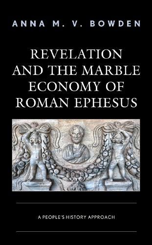 Cover image for Revelation and the Marble Economy of Roman Ephesus: A People's History Approach