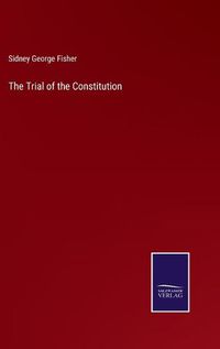 Cover image for The Trial of the Constitution