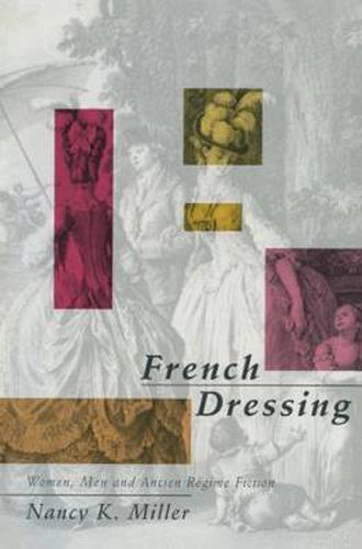 Cover image for French Dressing: Women, Men, and Fiction in the Ancien Regime