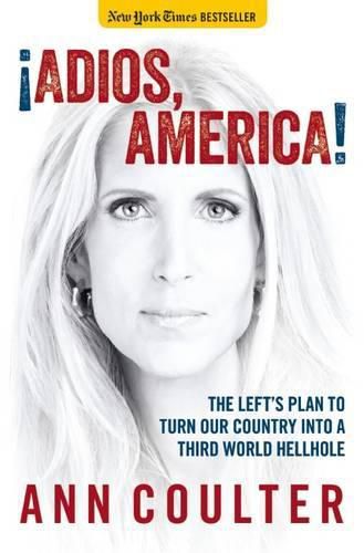 Cover image for Adios, America: The Left's Plan to Turn Our Country into a Third World Hellhole