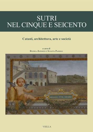 Cover image for Sutri Nel Cinque E Seicento: Catasti, Architettura, Arte E Societa