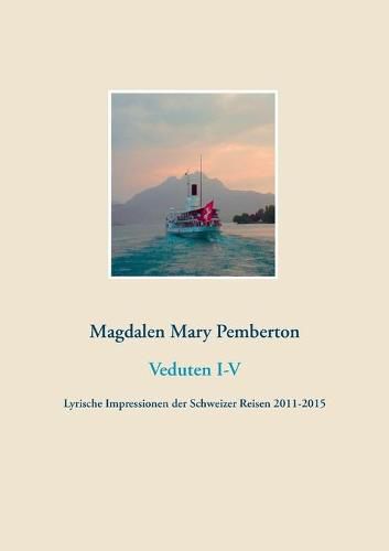 Cover image for Veduten I-V: Lyrische Impressionen der Schweizer Reisen 2011-2015