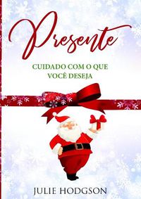 Cover image for Presente... Cuidado com o que voce deseja.