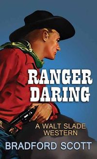 Cover image for Ranger Daring: A Walt Slade Western