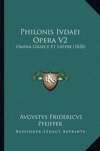 Cover image for Philonis Ivdaei Opera V2: Omnia Graece Et Latine (1820)