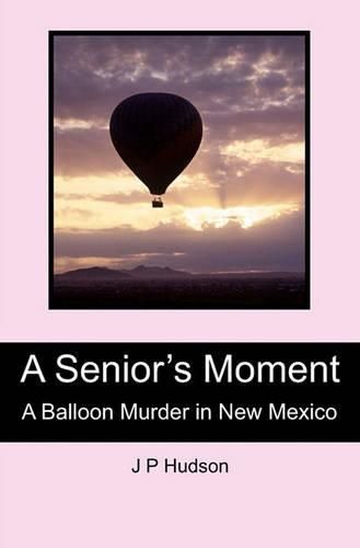 Cover image for A Senior's Moment: A Balloon Murder in New Mexico