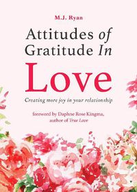 Cover image for Attitudes of Gratitude in Love: Creating More Joy in Your Relationship (Relationship Goals, Romantic Relationships, Gratitude Book)