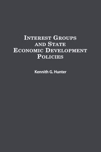 Cover image for Interest Groups and State Economic Development Policies