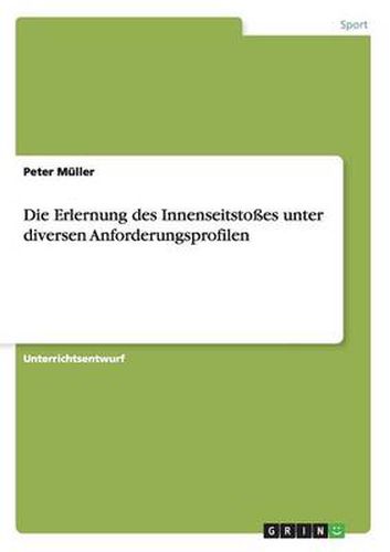 Die Erlernung des Innenseitstosses unter diversen Anforderungsprofilen