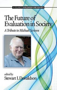 Cover image for The Future of Evaluation in Society: A Tribute to Michael Scriven