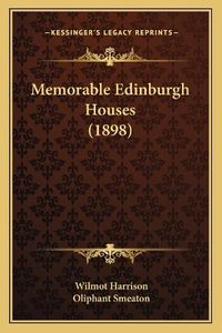 Cover image for Memorable Edinburgh Houses (1898)