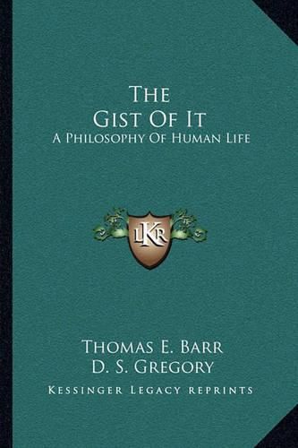 The Gist of It: A Philosophy of Human Life