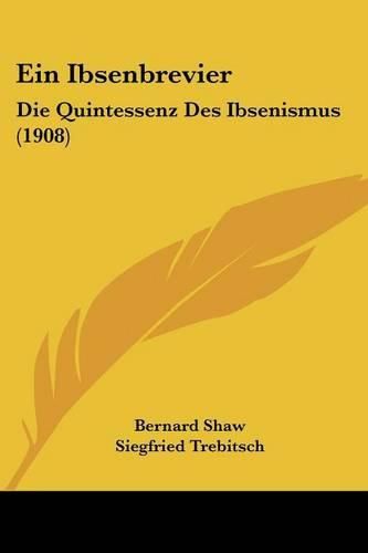 Cover image for Ein Ibsenbrevier: Die Quintessenz Des Ibsenismus (1908)