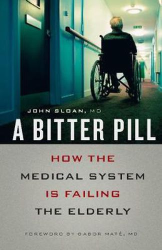 Cover image for A Bitter Pill: How the Medical System Is Failing the Elderly