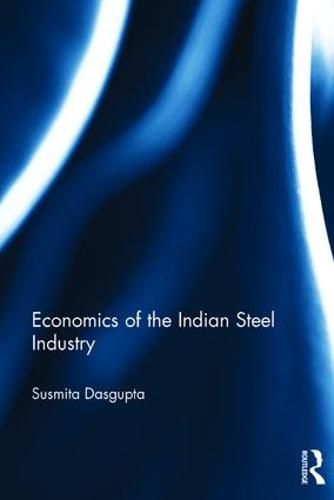 Cover image for Economics of the Indian Steel Industry