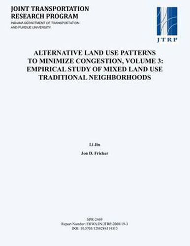 Cover image for Alternative Land Use Patterns to Minimize Congestion (Volume 3: Empirical Study of Mixed Land Use Traditional Neighborhoods)