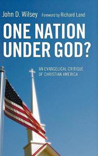 Cover image for One Nation Under God?: An Evangelical Critique of Christian America