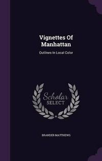 Cover image for Vignettes of Manhattan: Outlines in Local Color