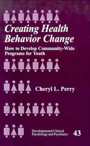 Cover image for Creating Health Behavior Change: How to Develop Community-wide Programs for Youth