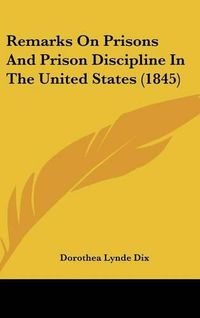 Cover image for Remarks On Prisons And Prison Discipline In The United States (1845)