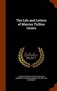 Cover image for The Life and Letters of Marcus Tullius Cicero