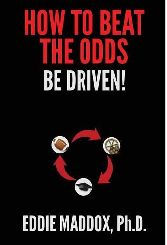 Cover image for How to Beat the Odds: Be Driven!