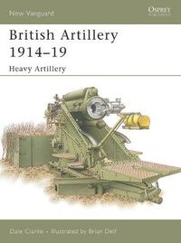 Cover image for British Artillery 1914-19: Heavy Artillery