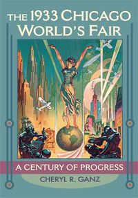 Cover image for The 1933 Chicago World's Fair: A Century of Progress