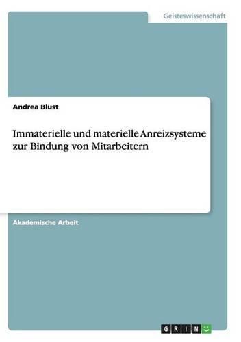 Cover image for Immaterielle und materielle Anreizsysteme zur Bindung von Mitarbeitern