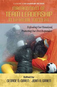 Cover image for Management of Team Leadership in Extreme Context: Defending Our Homeland, Protecting Our First Responders