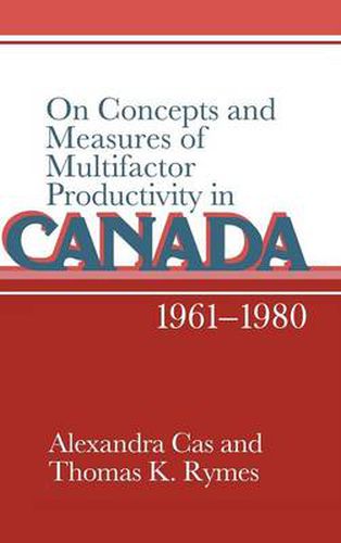 Cover image for On Concepts and Measures of Multifactor Productivity in Canada, 1961-1980