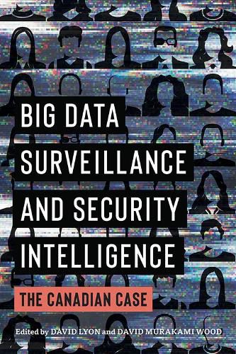 Cover image for Big Data Surveillance and Security Intelligence: The Canadian Case