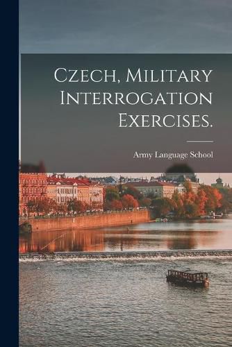 Czech, Military Interrogation Exercises.