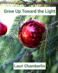 Cover image for Grow Up Toward the Light