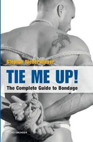 Cover image for Tie Me Up! The Complete Guide to Bondage